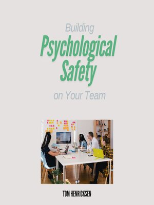 cover image of Building Psychological Safety on Your Team